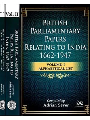 British Parliamentary Papers Relating to India 1662-1947: Alphabetical List, Chronological List, Acts of Parliaments & Command Papers (Set of 3 Volumes)