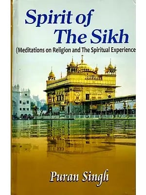 Spirit of the Sikh (Meditations on Religion and The Spiritual Experience)