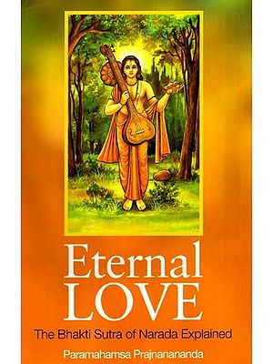 Eternal Love- The Bhakti Sutra of Narada Explained