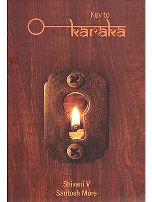 A Key to Karaka: An Easy Access to the Science of Syntax and Semantics with Astadhyayi-Sutras, Transliteration, English Translation and Notes