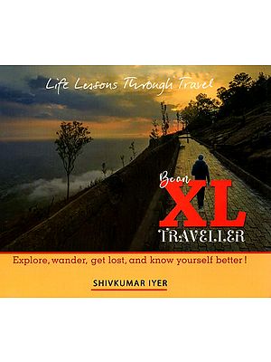 Life Lessons Through Travel: Bean XL Traveller- Explore, Wander, Get Lost, And Know Yourself Better!