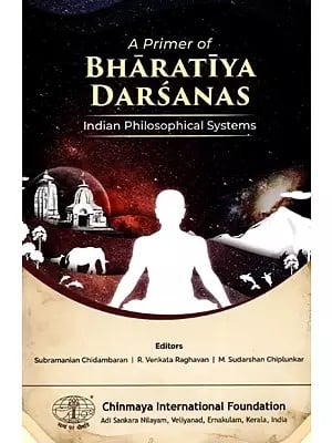 A Primer of Bharatiya Darsanas (Indian Philosophical Systems)