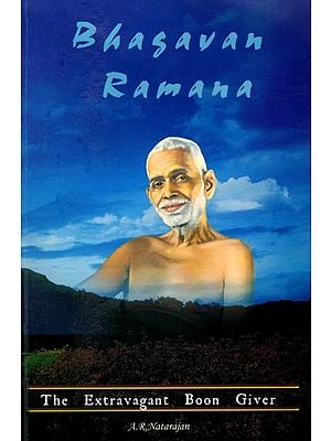 Bhagavan Ramana (The Extravagant Boon Giver)