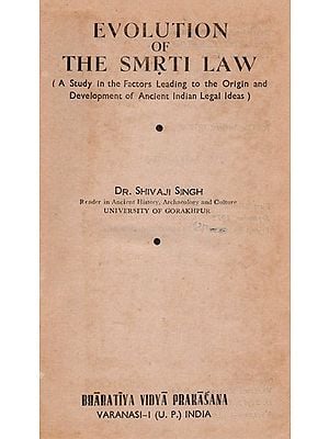 Evolution of the Smrti Law (A Study in the Factors Leading to the Origin and Development of Ancient Indian Legal Ideas) An Old and Rare Book