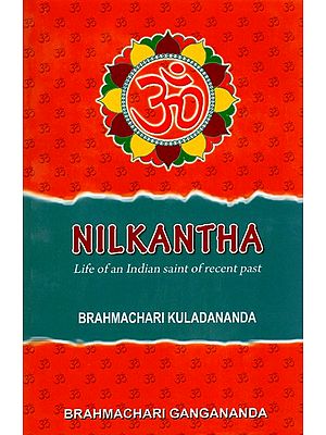 Nilkantha (Life of an India Saint of Recent Past)