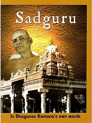 Sadguru (In Bhagavan Ramana's Own Words)