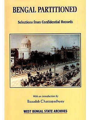 Bengal Partitioned- Selections from Confidential Records