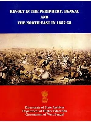 Revolt in the Periphery: Bengal & North-East in 1857-58