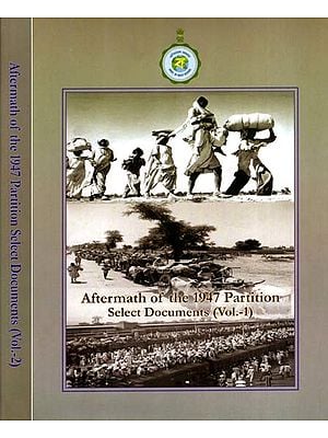 Aftermath of the 1947 Partition with Special Reference to Bengal- Select Documents (Set of 2 Volumes)