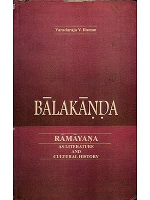 Balakanda- Ramayana as Literature and Cultural History (An Old and Rare Book)