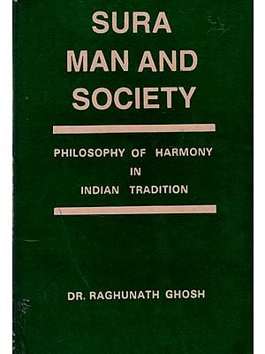 Sura, Man and Society- Philosophy of Harmony in Indian Tradition (An Old and Rare Book)