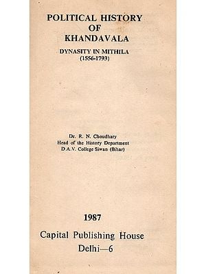 Political History of Khandavala Dynasity in Mithila (1556-1793) An Old and Rare Book