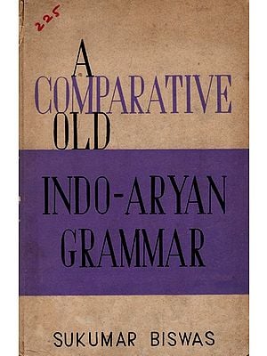 A Comparative Old Indo-Aryan Grammar (An Old and Rare Book)