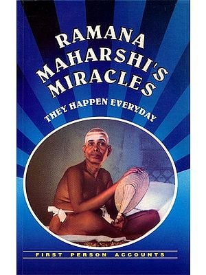 Ramana Maharshi's Miracles (They Happen Everyday)