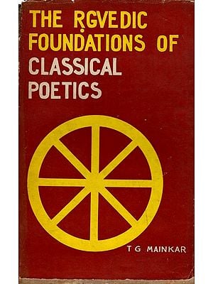 The Rgvedic Foundations of Classical Poetics (An Old and Rare Book)