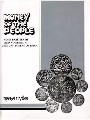 Money of the People- A Survey of Some Eighteenth and Nineteenth Century Tokens of India