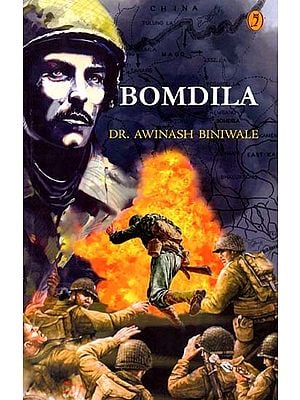 Bomdila: A Novel on the Indo - China War of 1962