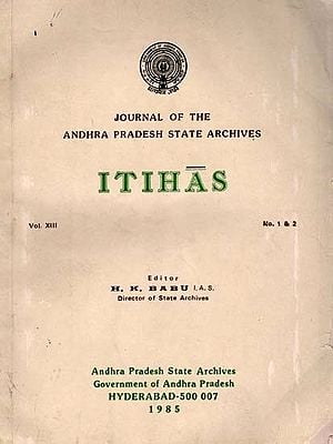 Itihas: Journal of the Andhra Pradesh State Archives- Including Articles on Temples of Modern Chittoor and Military System of Kota State C. 1250 to 1947 A.D. (An Old and Rare Book)