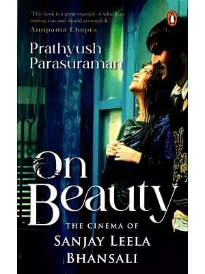 On Beauty- The Cinema of Sanjay Leela Bhansali