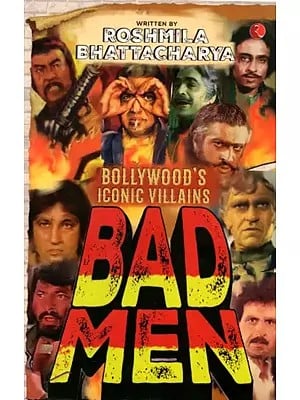 Bad Men- Bollywood's Iconic Villains