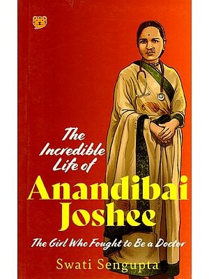 The Incredible Life of Anandibai Joshee- The Girl Who Fought to Be a Doctor