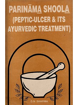 Parinama Shoola (Peptic-Ulcer and Its Ayurvedic Treatment Duodenal Ulcer and It's Management) An Old and Rare Book