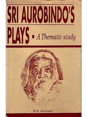 Sri Aurobindo's Plays- A Thematic Study (An Old and Rare Book)