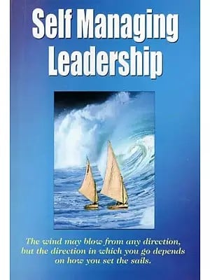 Self Managing Leadership: A Self-Management Development Course for Those Who Have to Lead Others Through Times of Accelerating Change