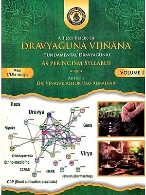 A Text Book of Dravyaguna Vijnana (Fundamental Dravyaguna)- As Per Ncism Syllabus with 175+ MCQ's (Volume- 1)