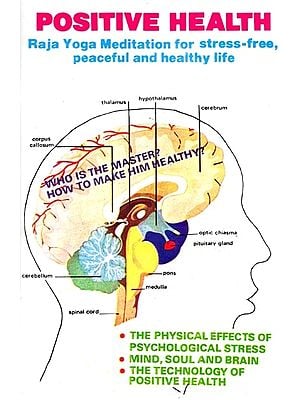Positive Health: Raja Yoga Meditation for Stress-Free, Peaceful and Healthy Life