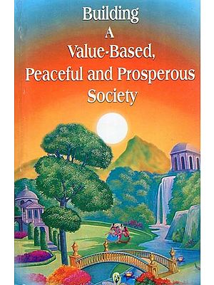 Building a Value-Based, Peaceful and Prosperous Society