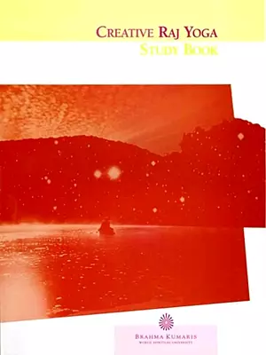 Creative Raj Yoga: Study Book (For Students and Teachers of Raj Yoga)