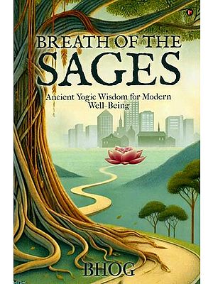 Breath of the Sages: Ancient Yogic Wisdom for Modern Well-Being