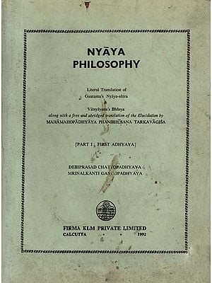 Nyaya Philosophy Literal Translation of Gautama's Nyaya-Sutra & Vatsyayana’s Bhasya Part - 1 (An Old And Rare)