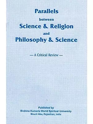 Parallels between Science & Religion and Philosophy & Science- A Critical Review