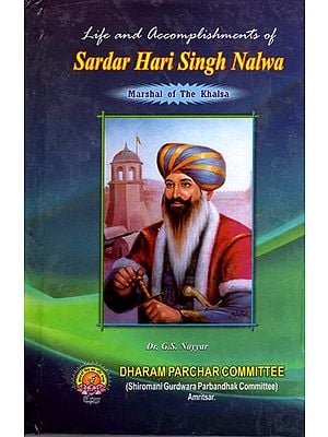 Life and Accomplishments of Sardar Hari Singh Nalwa Marshal of the Khalsa