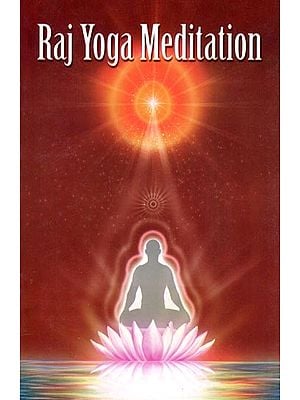 Raj Yoga Meditation: The Science of Peace and of Social, Economic and Over-All Development