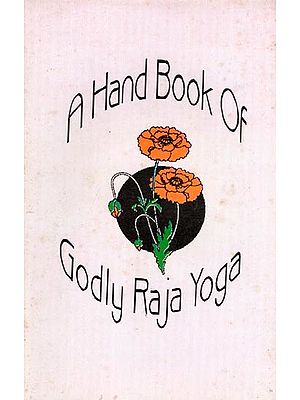 A Hand Book of Godly Raja Yoga