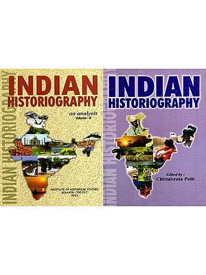 Indian Historiography- An Analysis (Set of 2 Volumes)