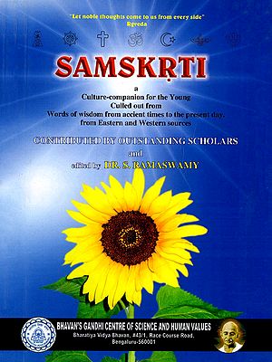 Samskrti- A Culture-Companion for the Young Culled Out From Words of Wisdom from Ancient Times to the Present Day, Eastern and Western Sources