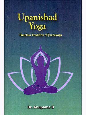 Upanishad Yoga: Timeless Tradition of Jnanayoga