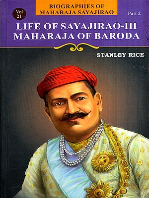 Life of Sayajirao-III Maharaja of Baroda- Biographies of Maharaja Sayajirao (Vol-21, Part-2)