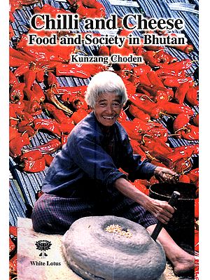 Chilli and Cheese Food and Society in Bhutan