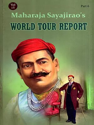 Maharaja Sayajirao's World Tour Report (Vol-15, Part-6)