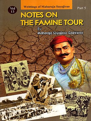 Notes on the Famine Tour- Writings of Maharaja Sayajirao (Vol-13, Part-5)