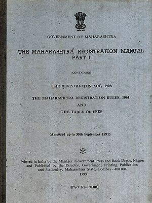 The Maharashtra Registration Manual- Containing the Registration Act, 1908: Part-1 (An Old and Rare Book)