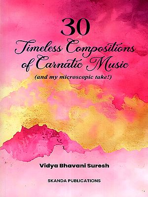 30 Timeless Compositions of Carnatic Music