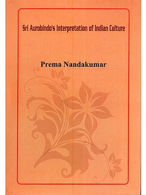 Sri Audobindo's Interpretation of Indian Culture