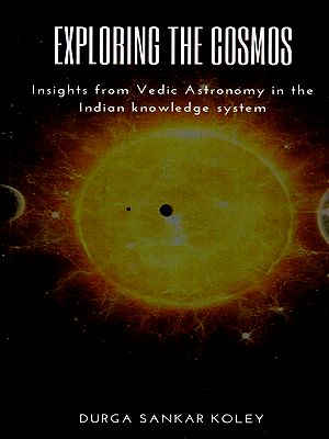 Exploring the Cosmos: Insights from Vedic Astronomy in the Indian Knowledge System