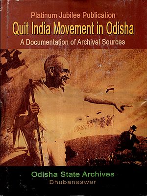 Quit India Movement in Odisha- A Documentation of Archival Sources